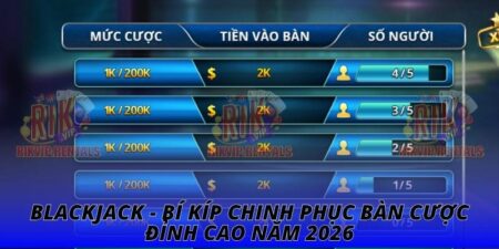 Blackjack - Bí Kíp Chinh Phục Bàn Cược Đỉnh Cao Năm 2026
