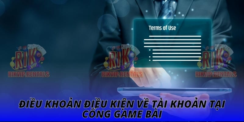 Điều khoản điều kiện về tài khoản tại cổng game bài