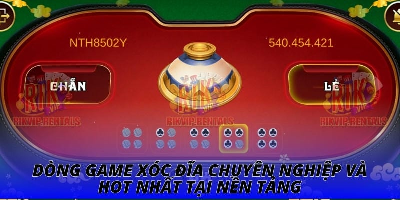 Dòng game xóc đĩa chuyên nghiệp và hot nhất tại nền tảng