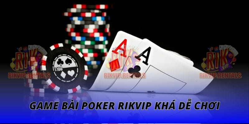Game bài Poker Rikvip khá dễ chơi
