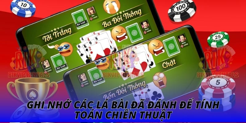 Ghi nhớ các lá bài đã đánh để tính toán chiến thuật