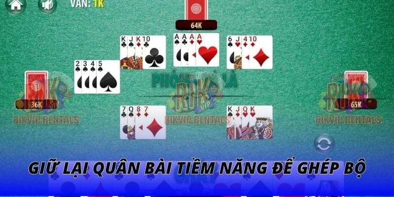 Giữ lại quân bài tiềm năng để ghép bộ