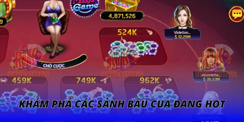 Khám phá các sảnh bầu cua đang hot