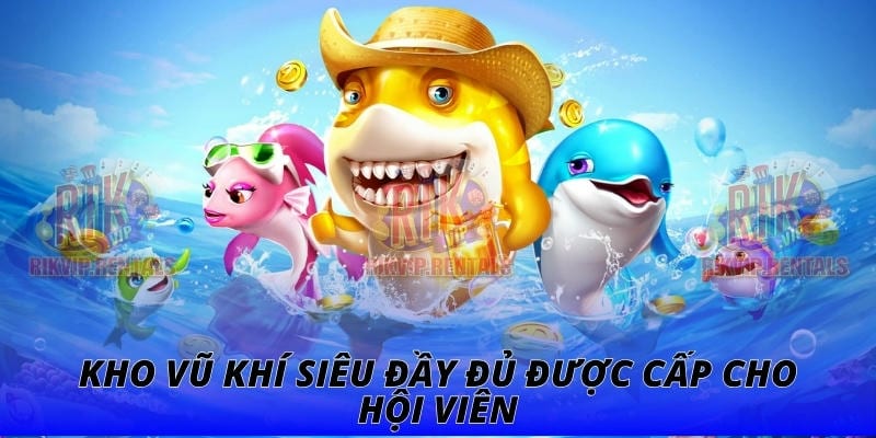 Kho vũ khí siêu đầy đủ được cấp cho hội viên