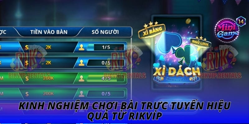 Kinh nghiệm chơi bài trực tuyến hiệu quả từ Rikvip