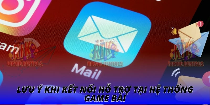Lưu ý khi kết nối hỗ trợ tại hệ thống game bài