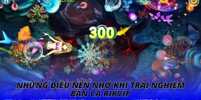 Những điều nên nhớ khi trải nghiệm bắn cá RIKVIP