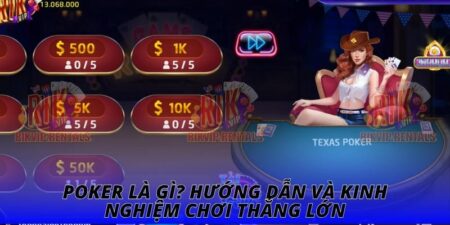 Poker Là Gì? Hướng Dẫn Và Kinh Nghiệm Chơi Thắng Lớn