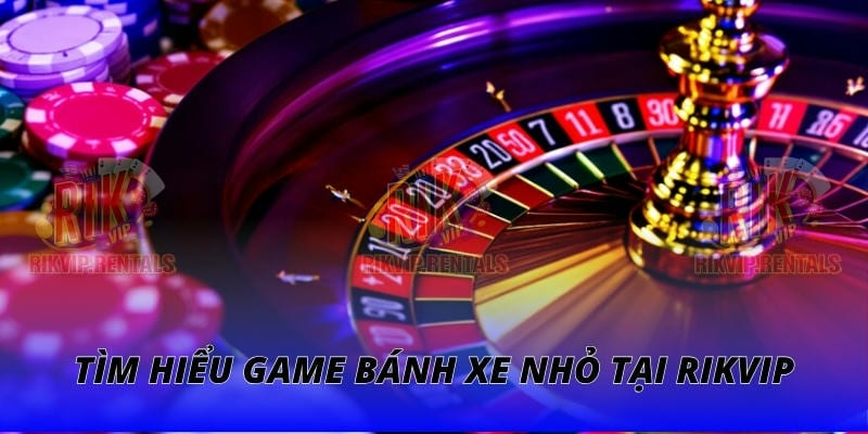 Tìm hiểu game bánh xe nhỏ tại Rikvip
