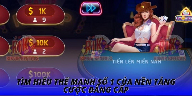 Tìm hiểu thế mạnh số 1 của nền tảng cược đẳng cấp