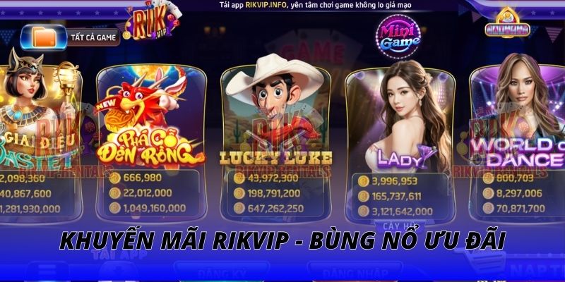 Khuyến Mãi RIKVIP | Bùng Nổ Ưu Đãi Hấp Dẫn Mỗi Ngày