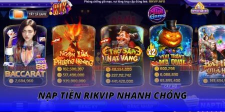 Nạp Tiền RIKVIP Nhanh Chóng | Nhận Bonus Cực Khủng