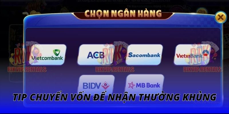 Tip chuyển vốn để nhận thưởng khủng