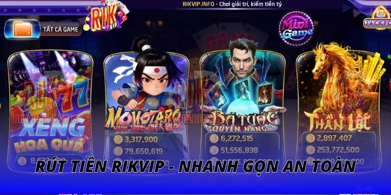 Rút Tiền RIKVIP | Nhanh Gọn An Toàn Trong Tích Tắc