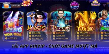 Tải App RIKVIP | Chơi Game Mượt Mà Mọi Lúc Mọi Nơi