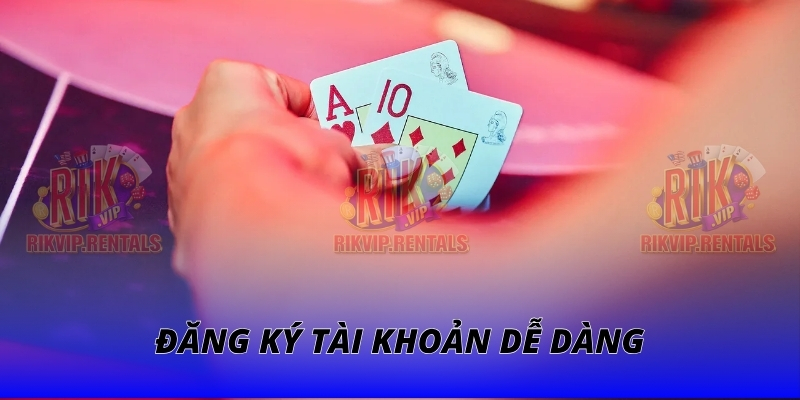 Đăng ký tài khoản dễ dàng